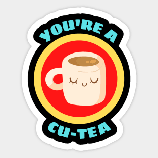 You're A Cu-tea - Tea Pun Sticker